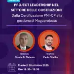 Project leadership nel settore delle costruzioni: dalla certificazione PMI-CP alla gestione di megaprojects